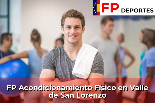 FP Acondicionamiento Físico en Valle de San Lorenzo