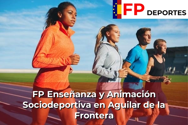 FP Enseñanza y Animación Sociodeportiva (TSEAS) en Aguilar de la Frontera