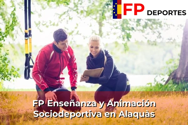 FP Enseñanza y Animación Sociodeportiva (TSEAS) en Alaquàs