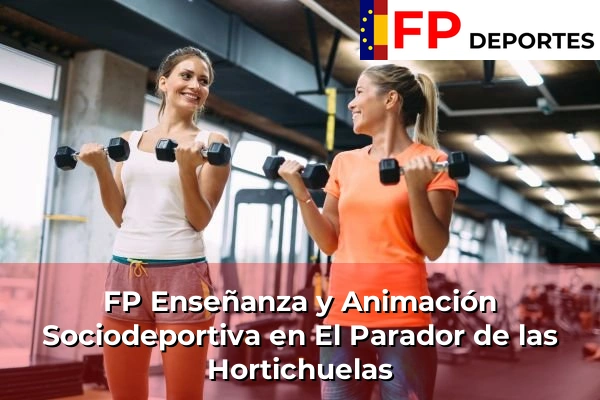 FP Enseñanza y Animación Sociodeportiva (TSEAS) en El Parador de las Hortichuelas