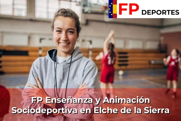 FP Enseñanza y Animación Sociodeportiva (TSEAS) en Elche de la Sierra