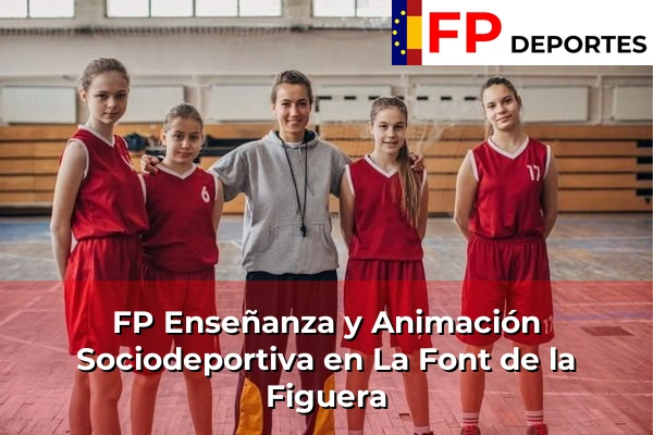 FP Enseñanza y Animación Sociodeportiva (TSEAS) en La Font de la Figuera