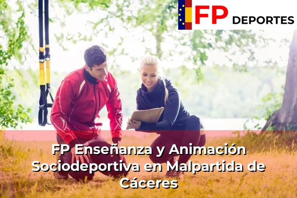 FP Enseñanza y Animación Sociodeportiva (TSEAS) en Malpartida de Cáceres