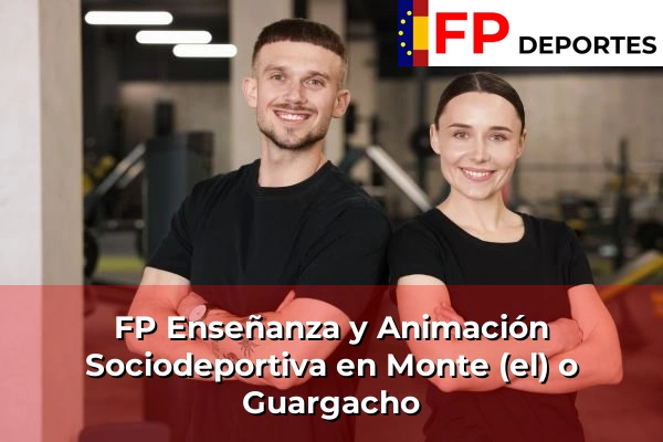 FP Enseñanza y Animación Sociodeportiva (TSEAS) en Monte (el) o Guargacho