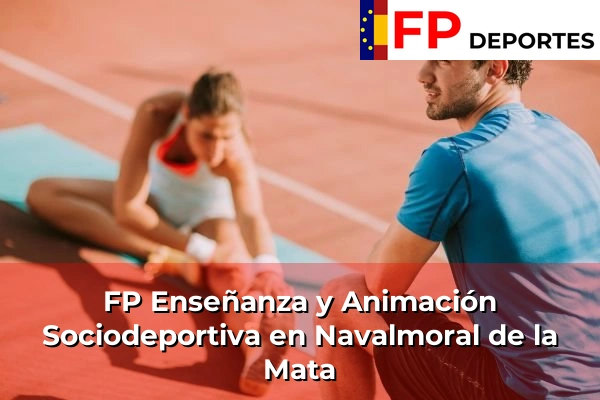 FP Enseñanza y Animación Sociodeportiva (TSEAS) en Navalmoral de la Mata