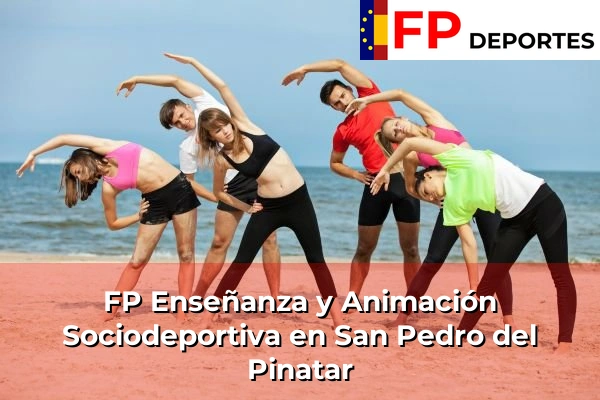 FP Enseñanza y Animación Sociodeportiva (TSEAS) en San Pedro del Pinatar
