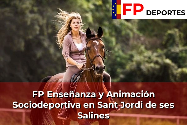 FP Enseñanza y Animación Sociodeportiva (TSEAS) en Sant Jordi de ses Salines