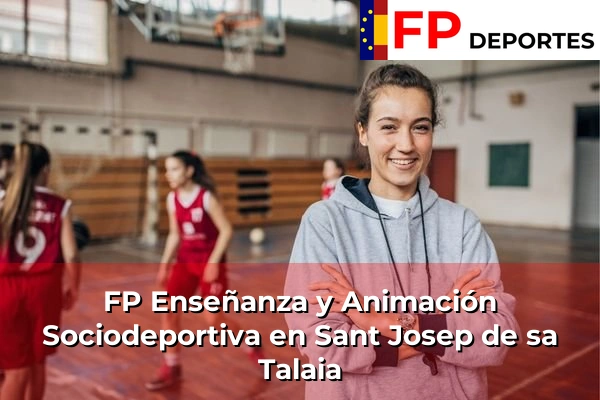FP Enseñanza y Animación Sociodeportiva (TSEAS) en Sant Josep de sa Talaia