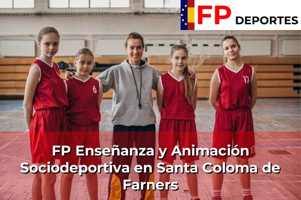 FP Enseñanza y Animación Sociodeportiva (TSEAS) en Santa Coloma de Farners