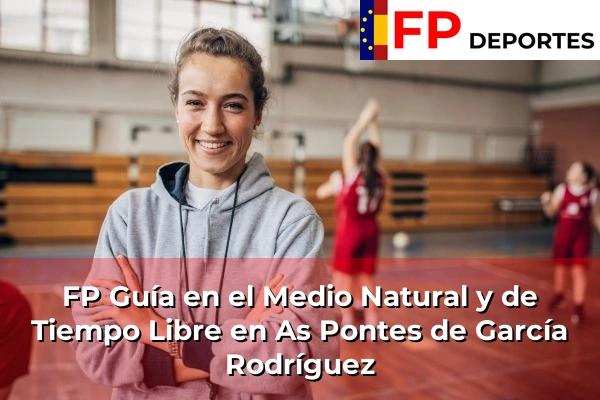 FP Guía en el Medio Natural y de Tiempo Libre en As Pontes de García Rodríguez