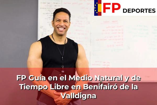 FP Guía en el Medio Natural y de Tiempo Libre en Benifairó de la Valldigna