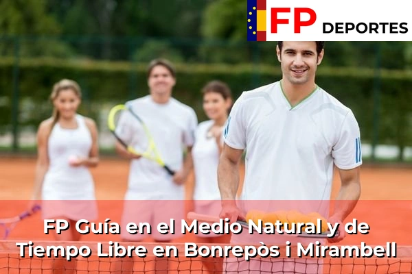 FP Guía en el Medio Natural y de Tiempo Libre en Bonrepòs i Mirambell