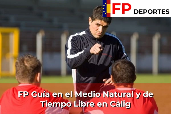 FP Guía en el Medio Natural y de Tiempo Libre en Càlig