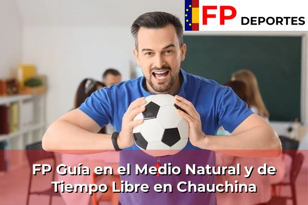 FP Guía en el Medio Natural y de Tiempo Libre en Chauchina