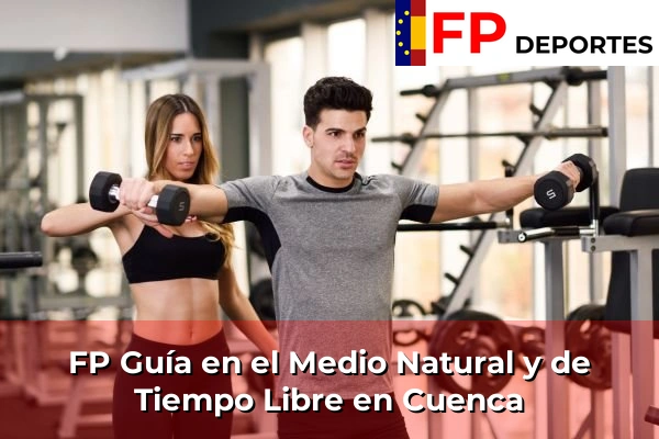 FP Guía en el Medio Natural y de Tiempo Libre en Cuenca
