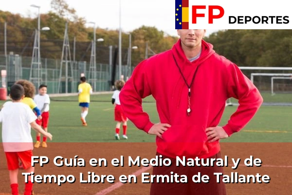 FP Guía en el Medio Natural y de Tiempo Libre en Ermita de Tallante