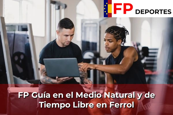 FP Guía en el Medio Natural y de Tiempo Libre en Ferrol