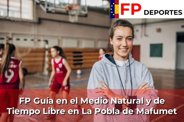 FP Guía en el Medio Natural y de Tiempo Libre en La Pobla de Mafumet
