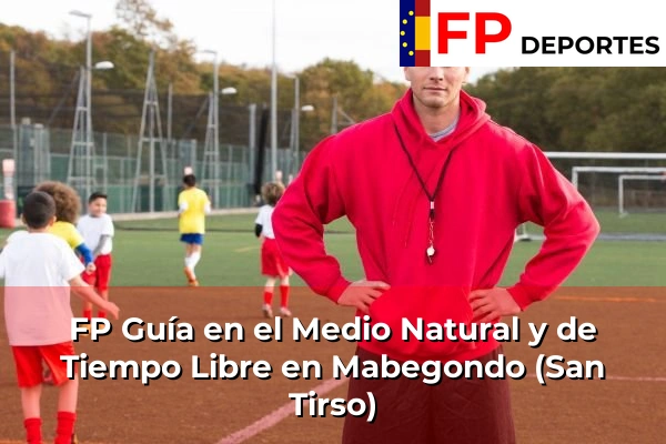 FP Guía en el Medio Natural y de Tiempo Libre en Mabegondo (San Tirso)