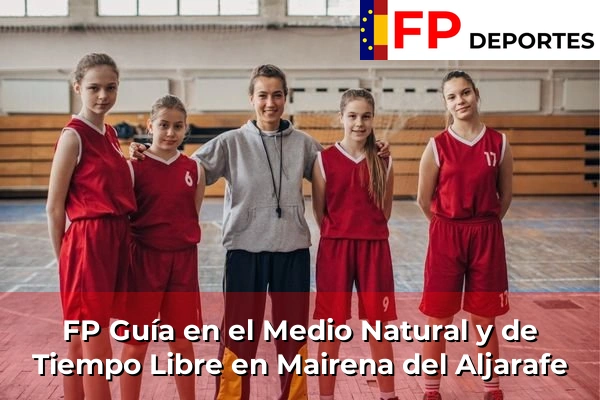 FP Guía en el Medio Natural y de Tiempo Libre en Mairena del Aljarafe