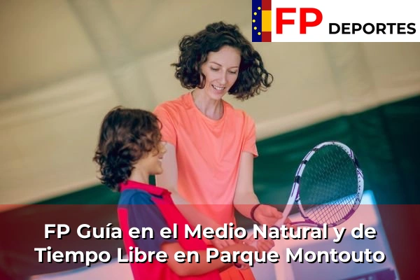 FP Guía en el Medio Natural y de Tiempo Libre en Parque Montouto