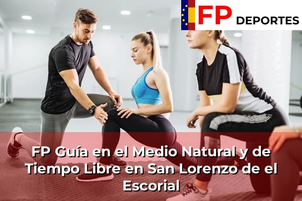 FP Guía en el Medio Natural y de Tiempo Libre en San Lorenzo de el Escorial