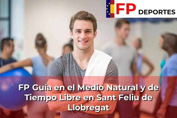 FP Guía en el Medio Natural y de Tiempo Libre en Sant Feliu de Llobregat