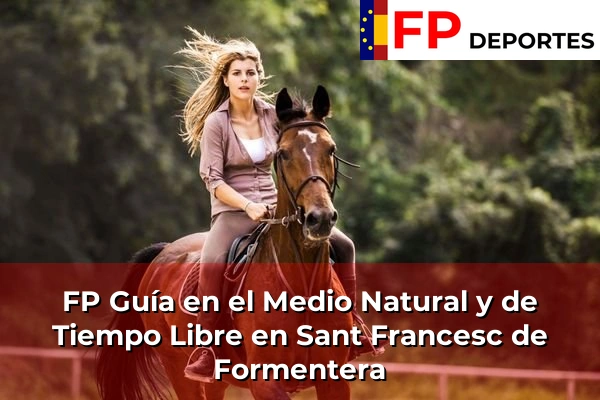 FP Guía en el Medio Natural y de Tiempo Libre en Sant Francesc de Formentera