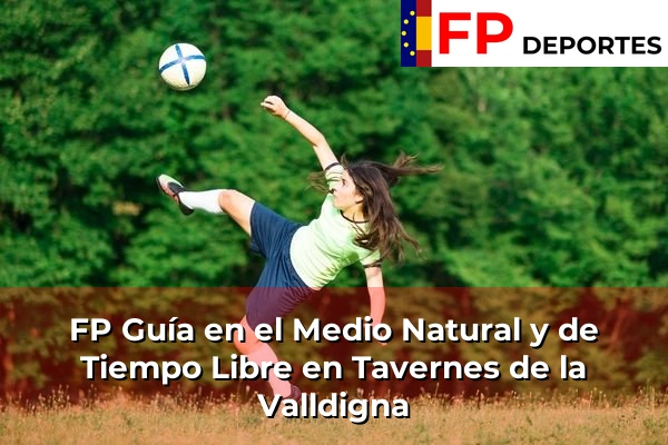 FP Guía en el Medio Natural y de Tiempo Libre en Tavernes de la Valldigna