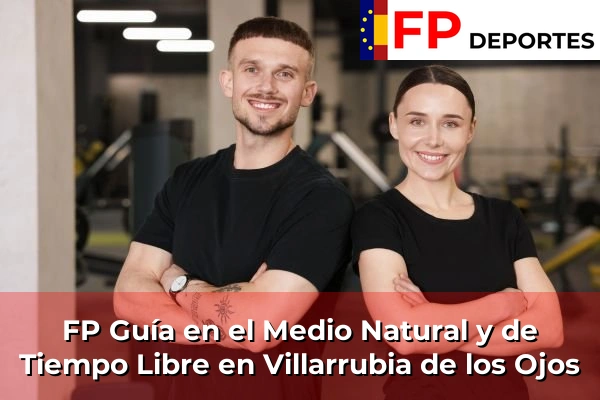 FP Guía en el Medio Natural y de Tiempo Libre en Villarrubia de los Ojos
