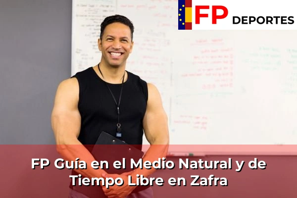 FP Guía en el Medio Natural y de Tiempo Libre en Zafra